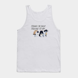 Today I'm only talking to my cat - black and white cat oil painting word art Tank Top